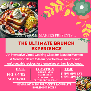 The Ultimate Brunch Experience Virtual Cooking Class | Friday May 2, 2025 {7pm-9pm Est. ) | Sunday May 4, 2025 { 3pm-5pm Est.)