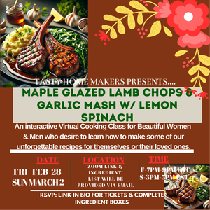 Maple Glazed Lamb Chops Over Garlic Mash & Lemon Spinach Virtual Cooking Class | Friday Feb 28, 2025 (7pm-9pm Est.) | Sunday March 2, 2025 (3pm-5pm EST)