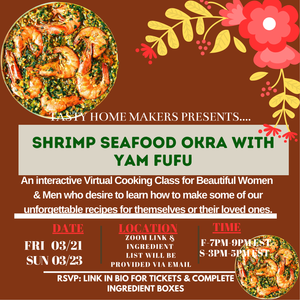 Shrimp Seafood Okra & Yam Fufu Virtual Cooking Class| Friday March 21, 2025(7pm-9pm Est.) | Sunday March 23, 2025 (3pm-5pm Est.)