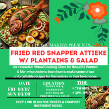 Load image into Gallery viewer, Fried Red Snapper Attieke W/ Plantains &amp; Salad Virtual Cooking Class| Friday March 7th 2025-(7pm-9pm Est.) | Sunday March 9th 2025 (3pm-5pm Est.)