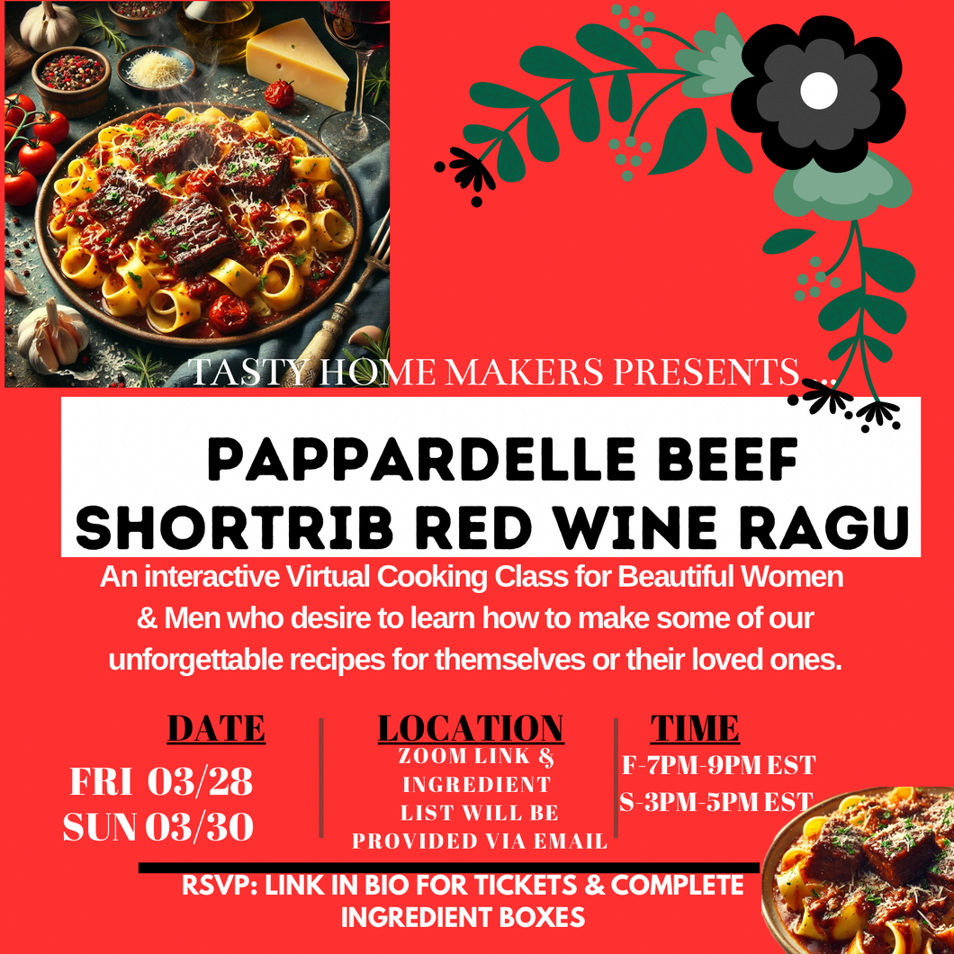 Pappardelle Beef Short Rib Red Wine Ragu| Friday March 28, 2025(7pm-9pm Est.) |Sunday March 30, 2025(3pm-5pm Est.)